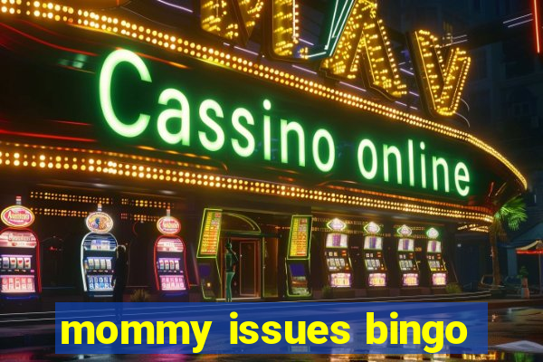 mommy issues bingo